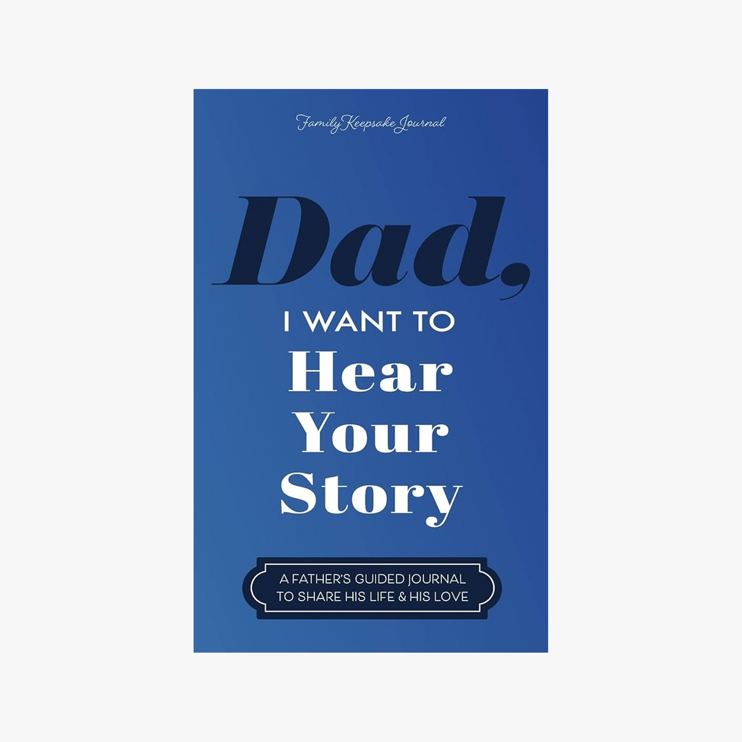 Dad, I Want To Hear Your Story